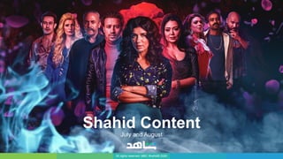 All rights reserved, MBC Shahid© 2020​
Shahid Content
July and August​
 