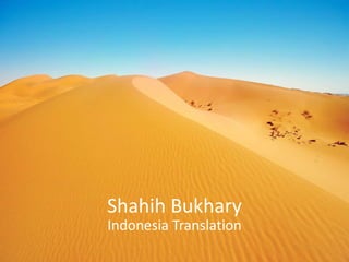 Shahih Bukhary
Indonesia Translation
 