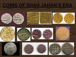 COINS OF SHAH JAHAN’S ERA
 