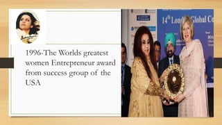 1996-The Worlds greatest
women Entrepreneur award
from success group of the
USA
 