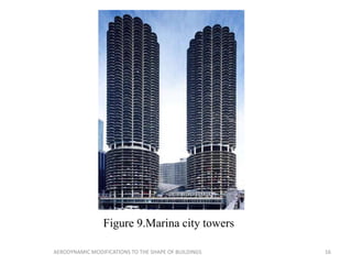 Figure 9.Marina city towers
16AERODYNAMIC MODIFICATIONS TO THE SHAPE OF BUILDINGS
 