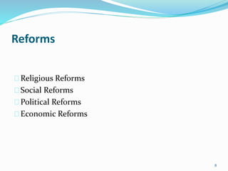 Reforms
Religious Reforms
Social Reforms
Political Reforms
Economic Reforms
8
 