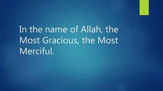 In the name of Allah, the
Most Gracious, the Most
Merciful.
 