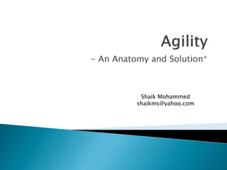 - An Anatomy and Solution*



           Shaik Mohammed
          shaikms@yahoo.com
 