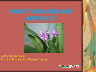 Policy Analysis and Advocacy Author: ShailaShahid Krisok of KrisokerSor(Farmers’ Voice) 