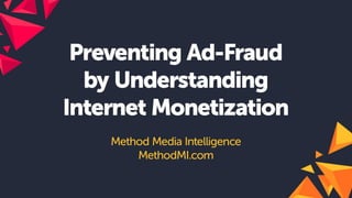 Shailin dhar – Fighting Ad-Fraud: Understanding Monetization of the Internet