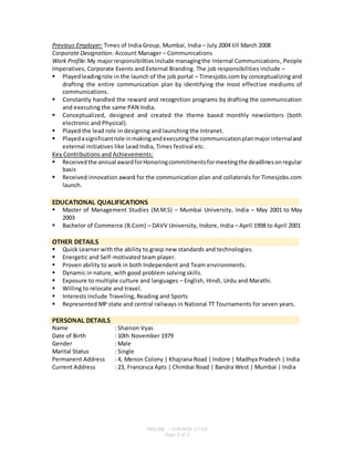 RESUME – SHAINON VYAS
Page 6 of 6
Previous Employer: Times of India Group, Mumbai, India – July 2004 till March 2008
Corpo...