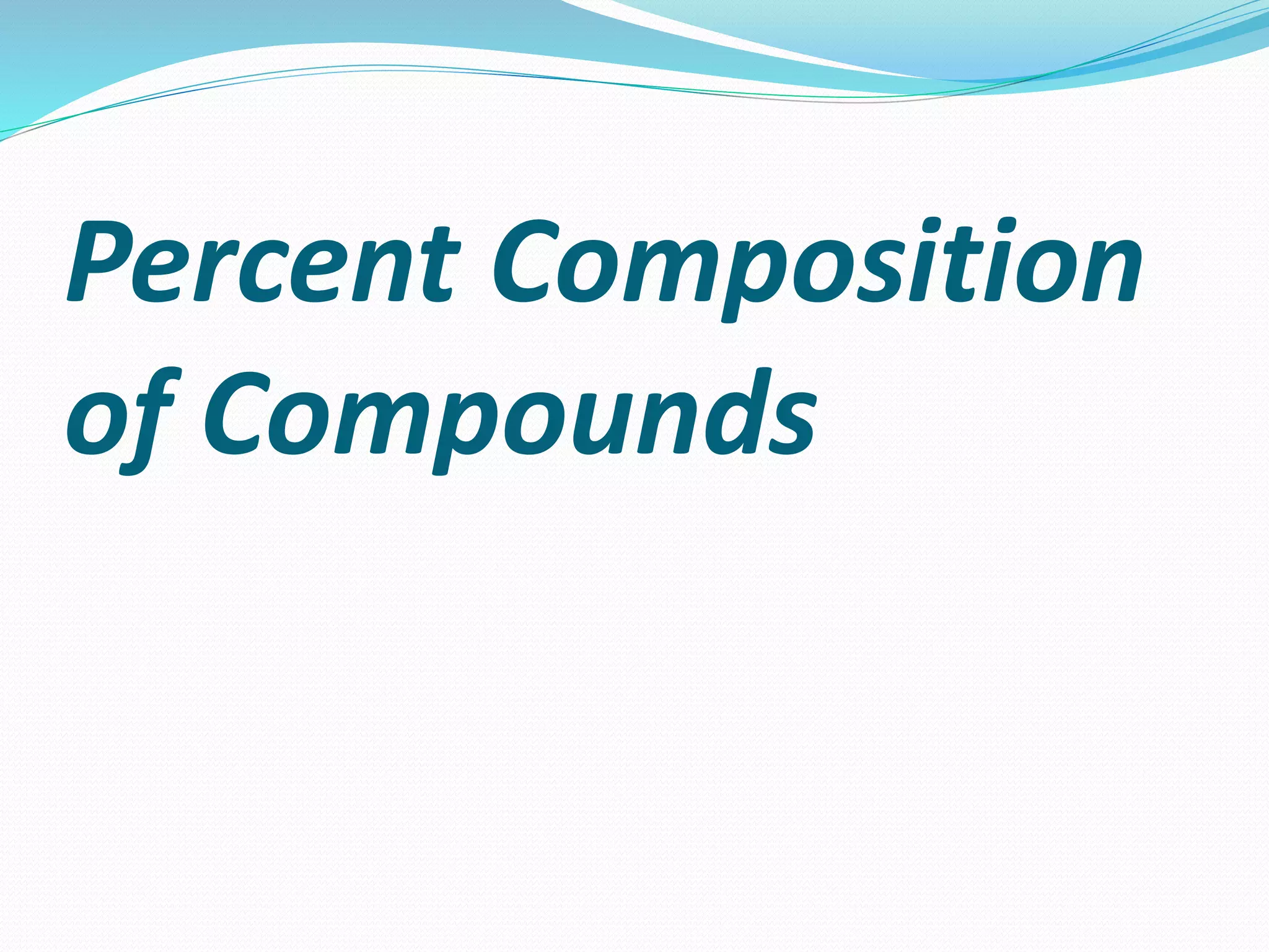 Percent Composition Of Compounds Ppt Percent Composition Of Compounds Ppt