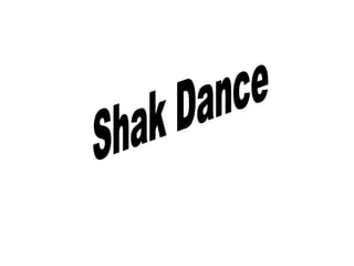 Shak Dance 