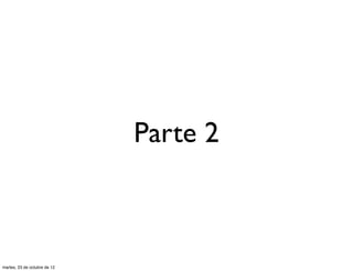 Parte 2



martes, 23 de octubre de 12
 
