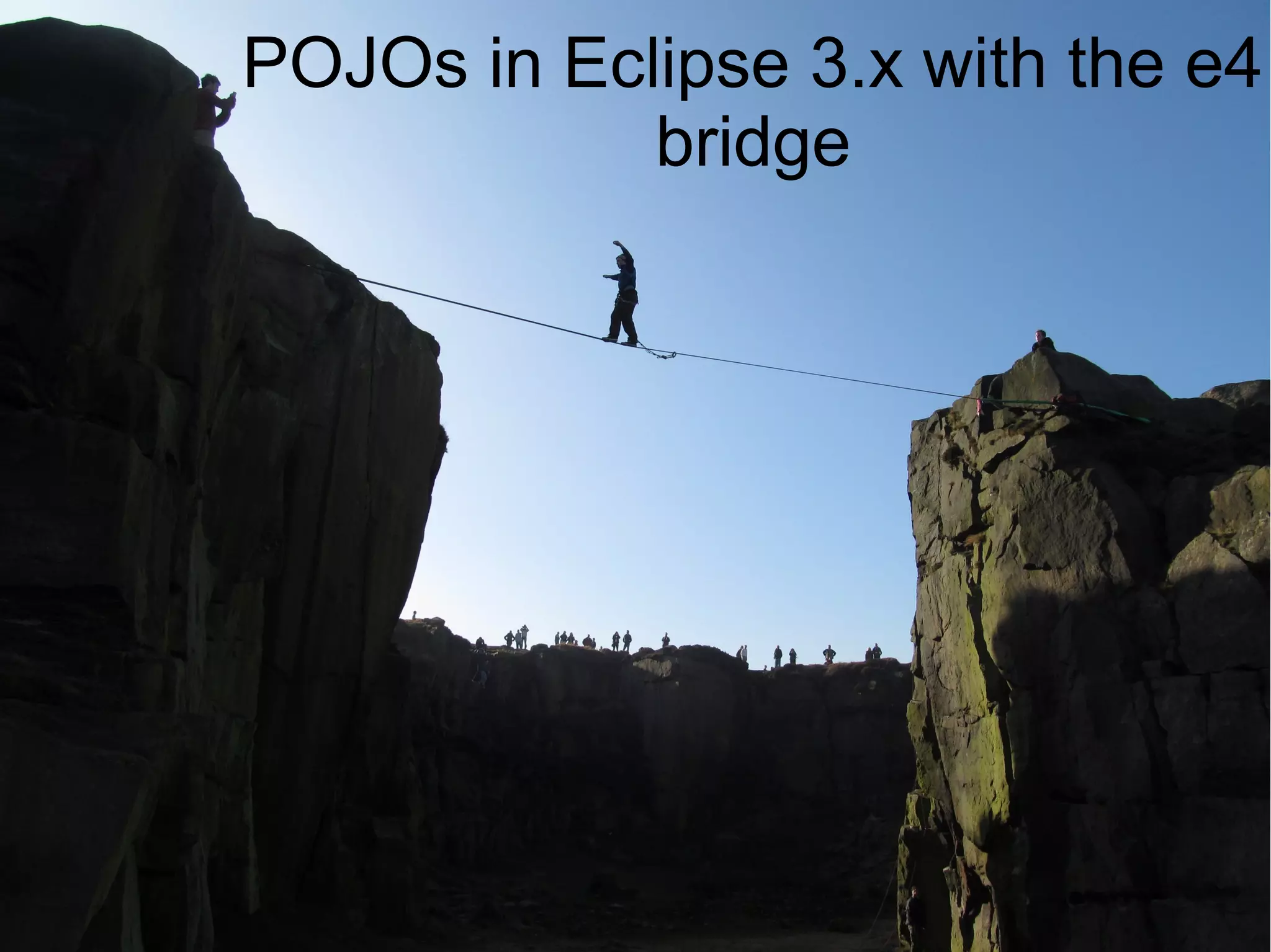POJOs in Eclipse 3.x with the e4
            bridge
 