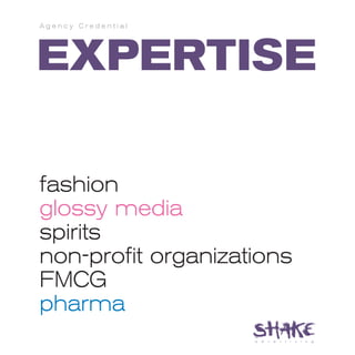 Agency Credential




EXPERTISE

fashion
glossy media
spirits
non-profit organizations
FMCG
pharma
 