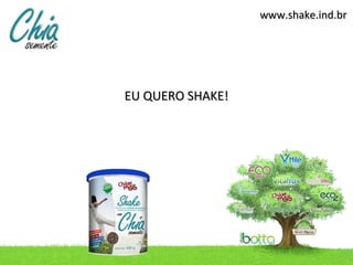 www.shake.ind.br




EU QUERO SHAKE!
 