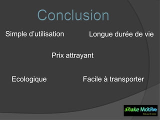 Simple d’utilisation       Longue durée de vie

               Prix attrayant


  Ecologique             Facile à transporter
 