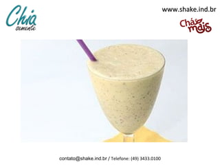 contato@shake.ind.br / Telefone: (49) 3433.0100
www.shake.ind.brwww.shake.ind.br
 