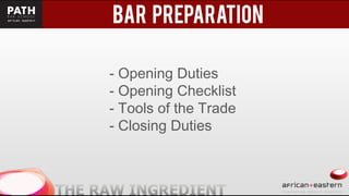 - Opening Duties
- Opening Checklist
- Tools of the Trade
- Closing Duties
 