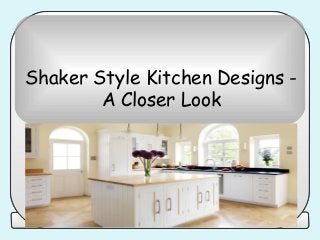 Shaker Style Kitchen Designs A Closer Look

 