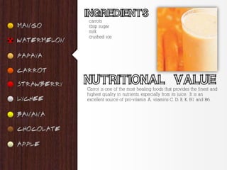 carrots
tbsp sugar
milk
crushed ice




Carrot is one of the most healing foods that provides the finest and
highest quality in nutrients, especially from its juice. It is an
excellent source of pro-vitamin A, vitamins C, D, E, K, B1 and B6.
 