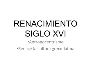 RENACIMIENTOSIGLO XVI ,[object Object]