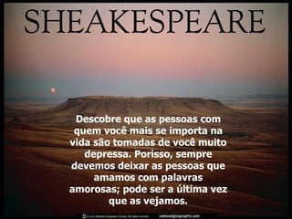Descobre que as pessoas com quem você mais se importa na vida são tomadas de você muito depressa. Porisso, sempre devemos deixar as pessoas que amamos com palavras amorosas; pode ser a última vez que as vejamos. 