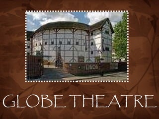 GLOBE THEATRE 