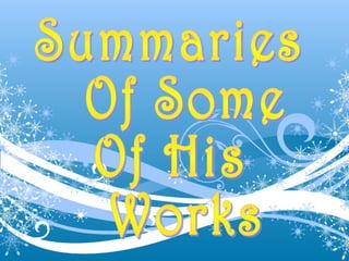 Summaries Of Some Of His Works 