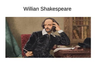 Willian Shakespeare
 