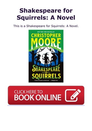 Shakespeare for
Squirrels: A Novel
This is a Shakespeare for Squirrels: A Novel.
 