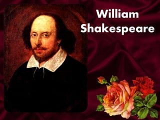 William
Shakespeare
 