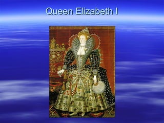 Queen Elizabeth I
 