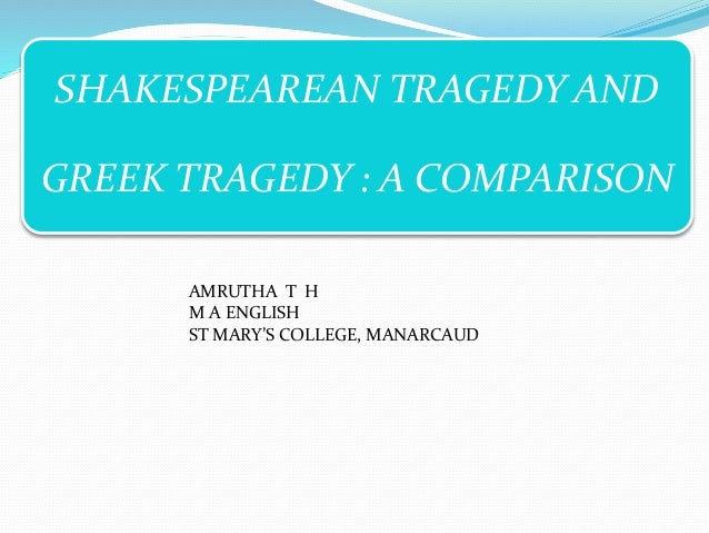 a comparison of the tragedy used in hamlet and the tragedy in greek literature Shakespearean tragedy is the designation given to was fueled by a renewed interest in roman and greek classics and neighboring renaissance literature written. a comparison of the tragedy used in hamlet and the tragedy in greek literature Shakespearean tragedy is the designation given to was fueled by a renewed interest in roman and greek classics and neighboring renaissance literature written.
