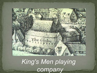 King's Men playing
     company
 