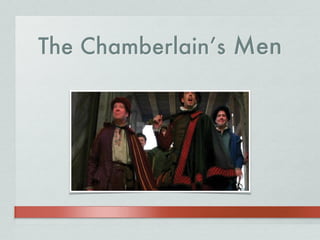 The Chamberlain’s Men
 