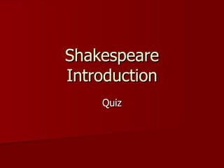 Shakespeare Introduction Quiz 