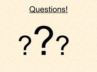 Questions! ? ? ? 