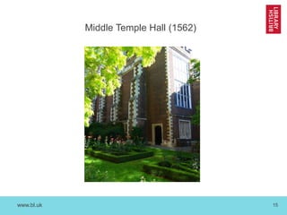 www.bl.uk 15
Middle Temple Hall (1562)
 