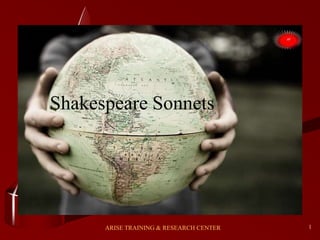 1
Shakespeare Sonnets
ARISE TRAINING & RESEARCH CENTER
 