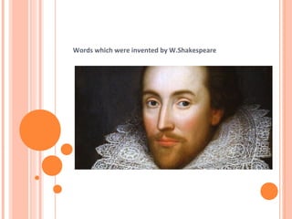 Words which were invented by W.Shakespeare
 