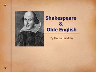 Shakespeare  &  Olde English By Marisa Handren 
