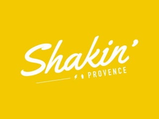 Shakin' Provence - Presentation