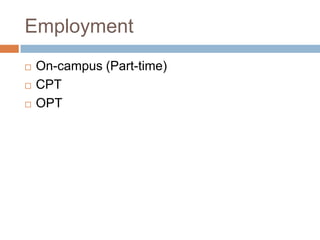 Employment




On-campus (Part-time)
CPT
OPT

 