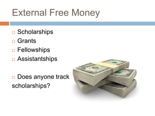 External Free Money





Scholarships
Grants
Fellowships
Assistantships

Does anyone track
scholarships?


 