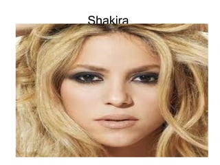 Shakira
 