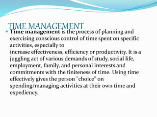 SYSTEMS
 Time management systems often include a time
clock or web-based application used to track an
employee’s work hou...