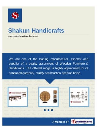 Shakun Handicrafts
   www.shakunlafurnitureshop.com




Wooden Furniture Wooden Decorative Items Wooden Chairs Wooden Tables Wooden Sofa
Sets We are
      Furniture     one of The Furniture Store Furniture Shops The and
                     Store  the leading manufacturer, exporter Furniture
Warehouse Bedroom Furniture Furniture Shop Ottoman Bar Furniture Bench Coffee
    supplier of a quality assortment of Wooden Furniture &
Tables Dining Table Console Table Side Table Sideboard Iron And Metal Furniture Almirah
    Handicrafts. The offered range is highly appreciated for its
Wardrobes Armoire Bookshelf Bookcase Mirrors Chest Of Drawers Beds Desk Box Chest
    enhanced durability, sturdy construction and fine finish.
Trunks Rustic Furniture Indian Furniture Chairs Chair Furnitures Tables Antique
Furnitures Furnitures Modern Furnitures Wardrobe Cabinets Designer Chairs Writing
Desk    Wooden      Furniture     Wooden      Decorative   Items   Wooden        Chairs    Wooden
Tables Wooden Sofa Sets Furniture Store The Furniture Store Furniture Shops The
Furniture     Warehouse         Bedroom       Furniture    Furniture     Shop      Ottoman     Bar
Furniture Bench Coffee Tables Dining Table Console Table Side Table Sideboard Iron And
Metal Furniture Almirah Wardrobes Armoire Bookshelf Bookcase Mirrors Chest Of
Drawers Beds Desk Box Chest Trunks Rustic Furniture Indian Furniture Chairs Chair
Furnitures    Tables    Antique       Furnitures   Furnitures   Modern      Furnitures    Wardrobe
Cabinets     Designer   Chairs    Writing     Desk   Wooden     Furniture    Wooden Decorative
                                    `
Items Wooden Chairs Wooden Tables Wooden Sofa Sets Furniture Store The Furniture
Store   Furniture    Shops      The    Furniture   Warehouse    Bedroom       Furniture Furniture
Shop Ottoman Bar Furniture Bench Coffee Tables Dining Table Console Table Side
                                                     A Member of
 