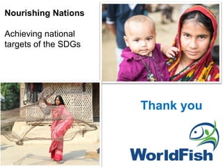Thank you
Nourishing Nations
Achieving national
targets of the SDGs
 