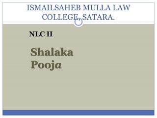 ISMAILSAHEB MULLA LAW 
COLLEGE, SATARA. 
NLC II 
Shalaka 
Pooja 
 
