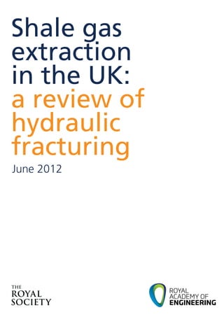 Shale gas
extraction
in the UK:
a review of
hydraulic
fracturing
June 2012
 