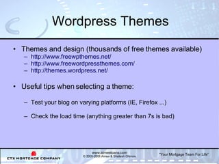 Wordpress Themes <ul><li>Themes and design (thousands of free themes available) </li></ul><ul><ul><li>http://www.freewpthe...
