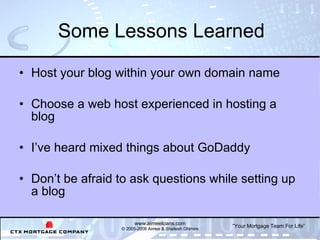 Some Lessons Learned <ul><li>Host your blog within your own domain name </li></ul><ul><li>Choose a web host experienced in...